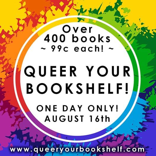 rainbow background with text: Over 400 books 99c each! Queer your bookshelf! One day only! August 16th. www.queeryourbookshelf.com